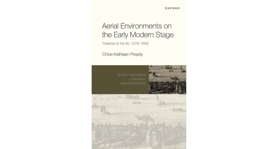 Book cover of Aerial Environments on the Early Modern Stage by Professor Chloe Preedy