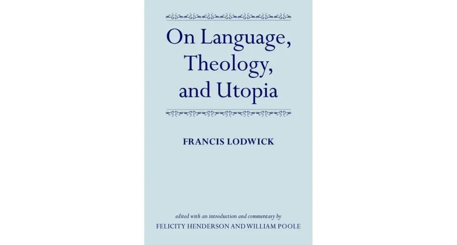 Book cover of Francis Lodwick: On Language, Theology, and Utopia by Dr Felicity Henderson