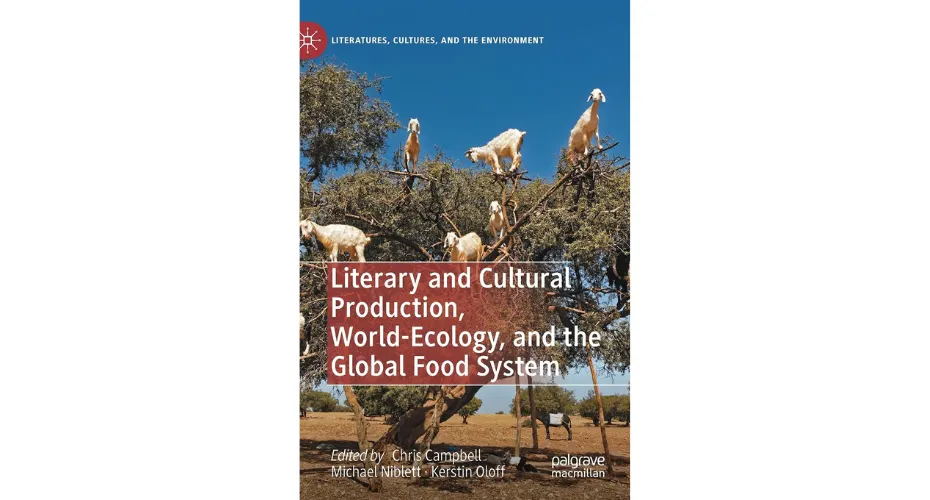 Book cover of Literary and Cultural Production, World-Ecology, and the Global Food System by Dr Chris Campbell